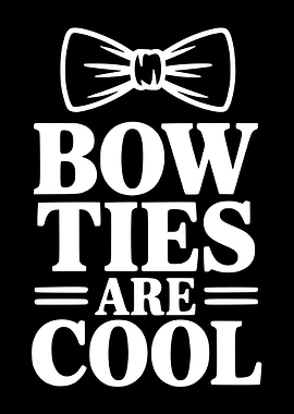 Bow Ties Are Cool Text Art