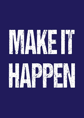 Make It Happen Motivational Text