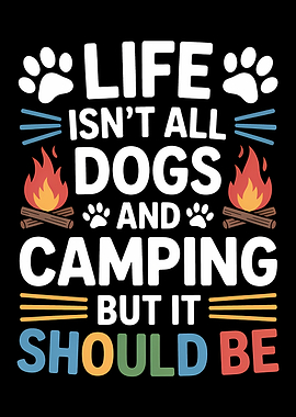 Life should be dogs and camping text art