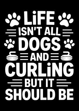 Life Isn't All Dogs and Curling But It Should Be