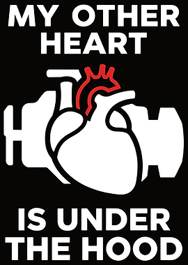 My Other Heart is Under the Hood