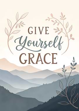 Give Yourself Grace Mountains