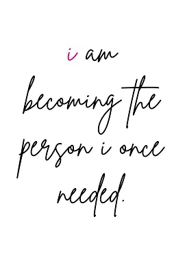 Becoming who i needed