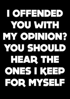 Funny Opinion Quote Text Art