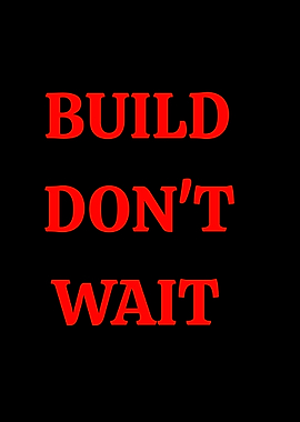 Build Don't Wait Text Art