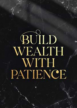 Build Wealth With Patience Text Art
