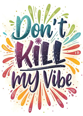 Don't Kill My Vibe Text Art