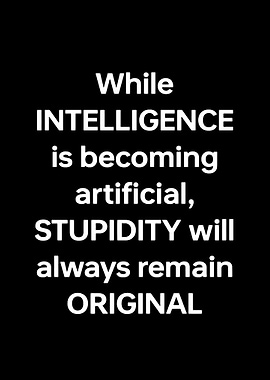 Stupidity is Original