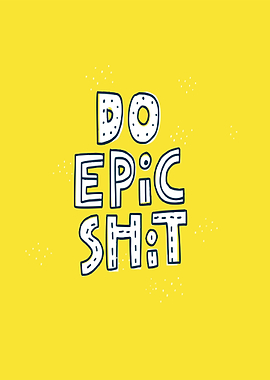 Do Epic Shit Text