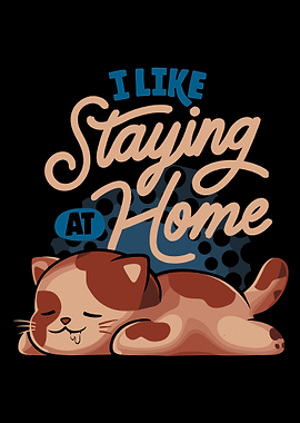 I Like Staying At Home Poster, Cute Sleeping Cat Wall Art, Cozy Indoor Humor Print