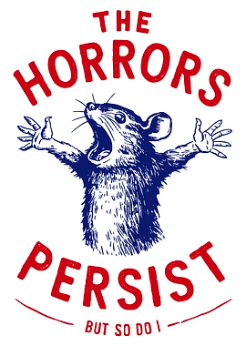 The Horrors Persist But So Do I Poster, Dark Humor Rat Illustration Wall Art Print