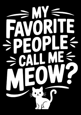 My Favorite People Call Me Meow