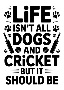 Life Isn't All Dogs and Cricket But It Should Be