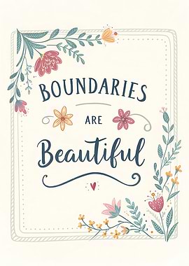 Boundaries Are Beautiful Floral Art