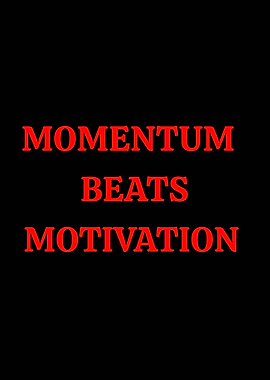 Momentum Beats Motivation Text Art