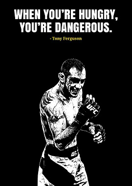 Tony Ferguson 'Hungry Dangerous' Quote