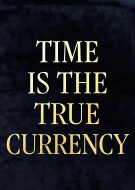 Time is the true currency quote
