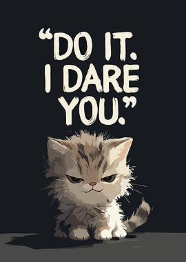 Grumpy Kitten 'Do It. I Dare You.' Funny Art