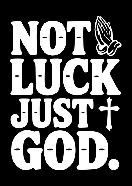 Not Luck Just God Text Art