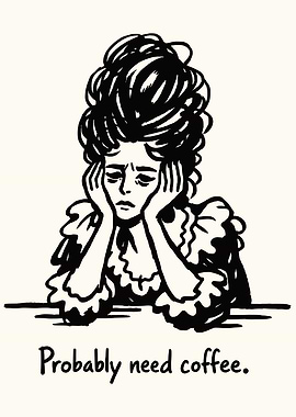 Probably Need Coffee Poster