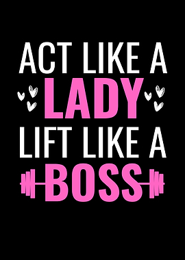 Act Like a Lady Lift Like a Boss