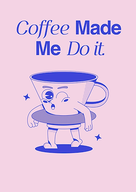 Coffee Made Me Do It Funny Cup