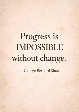 Progress is impossible without change quote