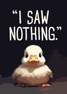 Cute Duckling Says 'I Saw Nothing'
