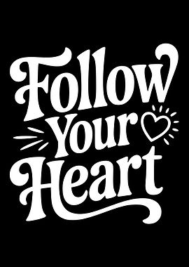 Follow Your Heart Text Art