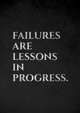 Failures are lessons in progress quote