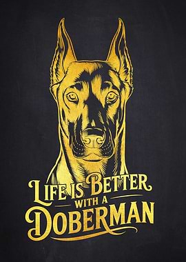Life is Better With A Doberman