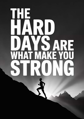 Hard Days Make You Strong Motivational Quote