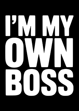 I'm My Own Boss Text Art
