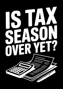 Is Tax Season Over Yet?