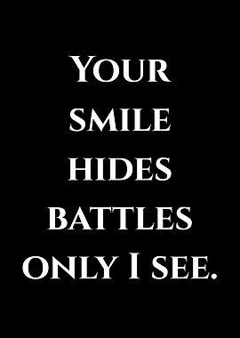 Your Smile Hides Battles Only I See