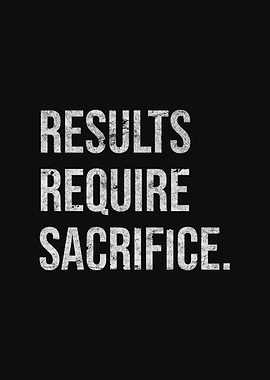 Results Require Sacrifice quote