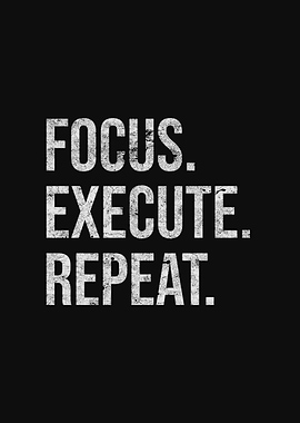 Focus Execute Repeat motivational text