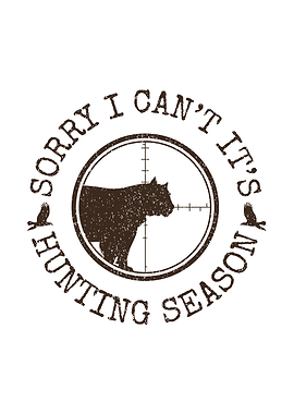 Hunting humor poster - 'Sorry I Can't It's Hunting Season' man cave and outdoors wall decor