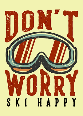 Don't Worry Ski Happy Goggles