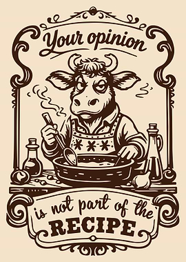 Your Opinion Is Not Part of the Recipe Poster, Funny Cow Chef Kitchen Wall Art