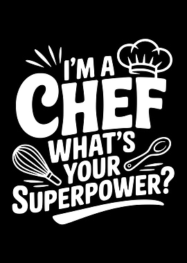 I'm a Chef, What's Your Superpower?