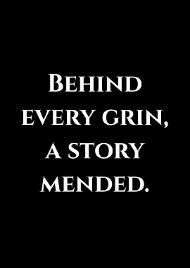 Behind Every Grin, A Story Mended