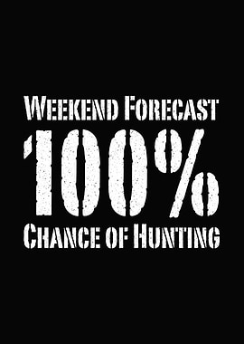 Deer hunting decor - 'Weekend Forecast: 100% Chance of Hunting' hunter wall art for cabin and lodge