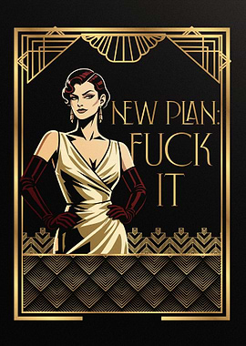 Art Deco Woman with 'New Plan: Fuck It' Text