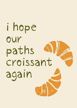 I hope our paths croissant again text art