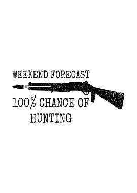 Hunting humor poster - 'Weekend Forecast: 100% Chance of Hunting' rustic man cave poster for hunters