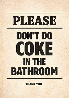 Please Don't Do Coke In The Bathroom Sign