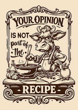 Your Opinion Is Not Part of the Recipe Poster, Vintage Cow Chef Kitchen Humor Wall Art