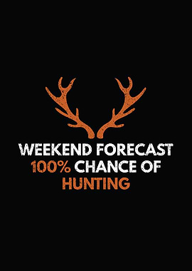 Rustic cabin wall art - 'Weekend Forecast: 100% Chance of Hunting' funny deer hunting lodge poster