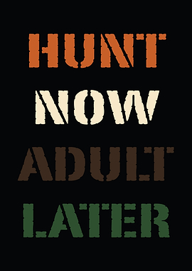 Hunting humor poster - 'Hunt Now Adult Later' man cave and lodge wall decor